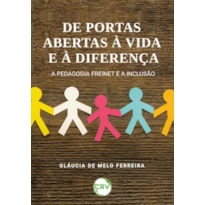 DE PORTAS ABERTAS À VIDA E À DIFERENÇA: A PEDAGOGIA FREINET E A INCLUSÃO