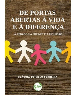 DE PORTAS ABERTAS À VIDA E À DIFERENÇA: A PEDAGOGIA FREINET E A INCLUSÃO