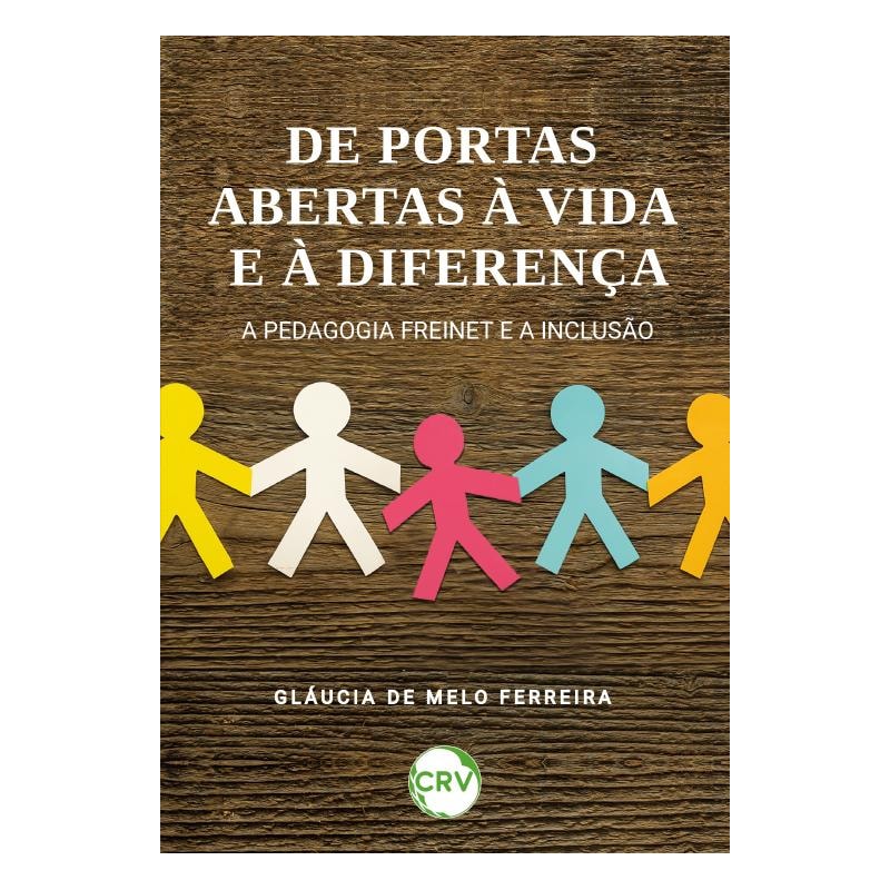 DE PORTAS ABERTAS À VIDA E À DIFERENÇA: A PEDAGOGIA FREINET E A INCLUSÃO