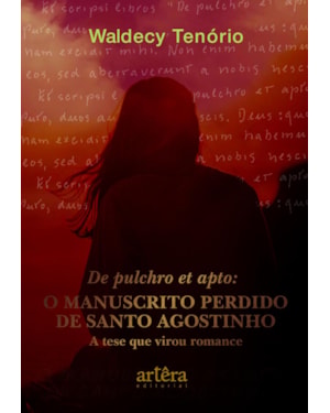 DE PULCHRO ET APTO: O MANUSCRITO PERDIDO DE SANTO AGOSTINHO - A TESE QUE VIROU ROMANCE