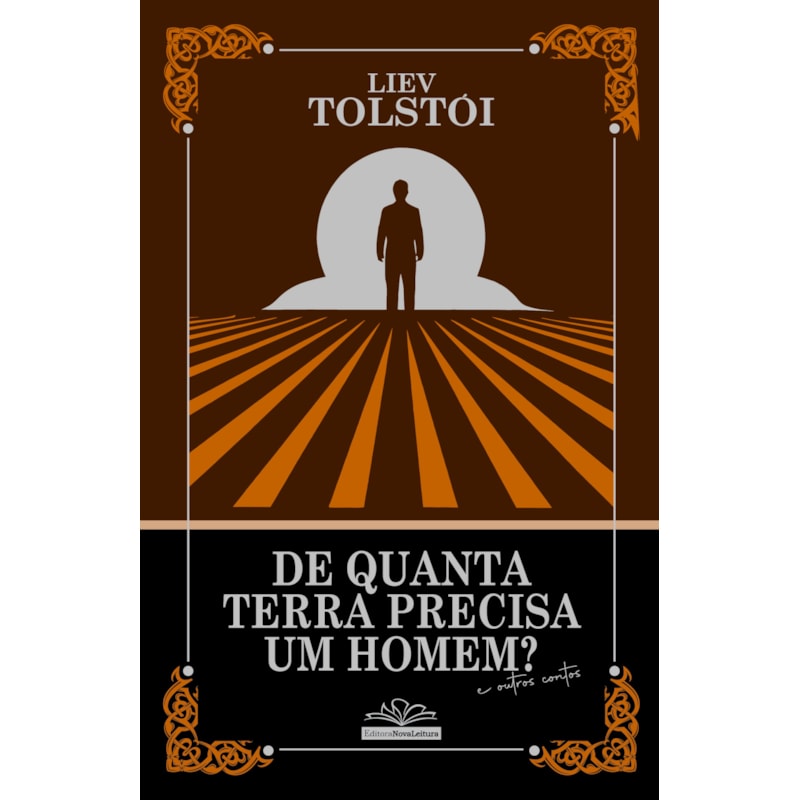 DE QUANTA TERRA PRECISA UM HOMEM? - LIEV TOLSTÓI