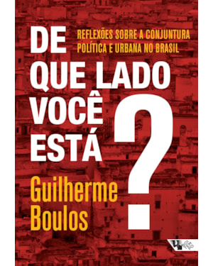 De que lado você está?: reflexões sobre a conjuntura política e urbana no Brasil