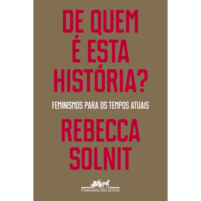 De quem é esta história?: feminismos para os tempos atuais