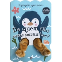 DE QUEM SÃO ESSAS PERNINHAS? O PINGUIM QUER SABER
