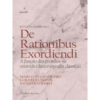 DE RATIONIBUS EXORDIENDI | A FUNÇÃO DOS EXÓRDIOS NA RETÓRICA E HISTORIOGRAFIA CLÁSSICAS