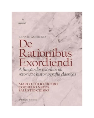DE RATIONIBUS EXORDIENDI | A FUNÇÃO DOS EXÓRDIOS NA RETÓRICA E HISTORIOGRAFIA CLÁSSICAS