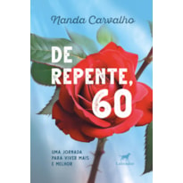 DE REPENTE, 60: UMA JORNADA PARA VIVER MAIS E MELHOR