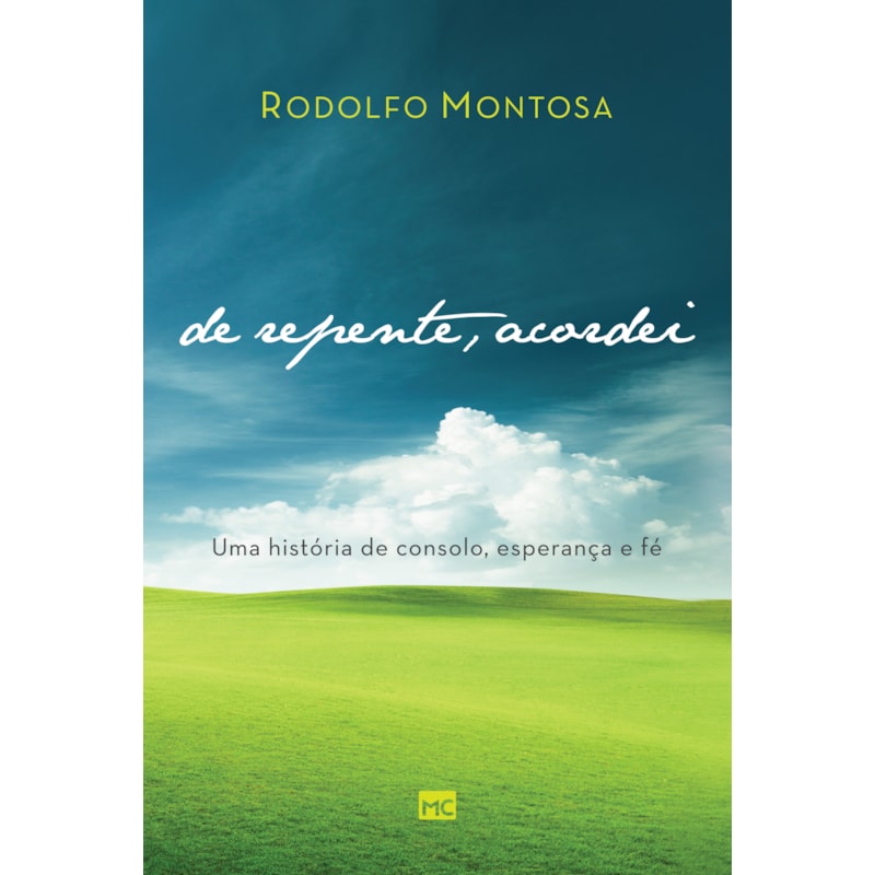 DE REPENTE, ACORDEI - FICÇÃO METAFÍSICA: UMA HISTÓRIA DE CONSOLO, ESPERANÇA E FÉ