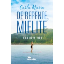 DE REPENTE, MIELITE: UMA NOVA VIDA