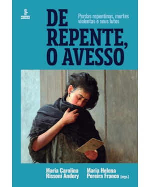 DE REPENTE, O AVESSO: PERDAS REPENTINAS, MORTES VIOLENTAS E SEUS LUTOS