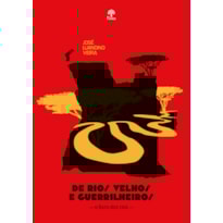 DE RIOS VELHOS E GUERRILHEIROS