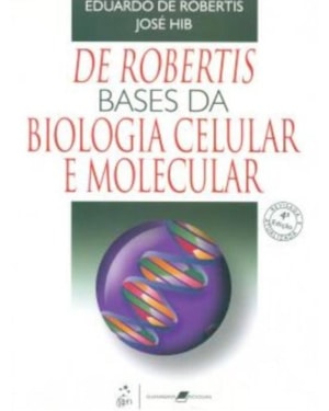DE ROBERTIS- BASES DA BIOLOGIA CELULAR E MOLECULAR