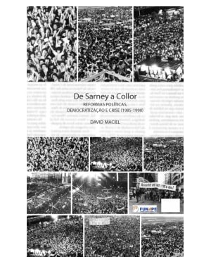 De Sarney a Collor: reformas políticas, democratização e crise (1985-1990)