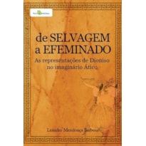 De selvagem a efeminado: as representações de Dioniso no imaginário Ático