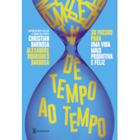 DÊ TEMPO AO TEMPO: 30 PASSOS PARA UMA VIDA MAIS PRODUTIVA E FELIZ