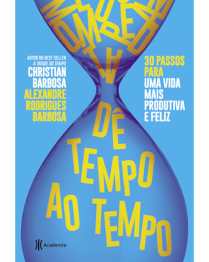 DÊ TEMPO AO TEMPO: 30 PASSOS PARA UMA VIDA MAIS PRODUTIVA E FELIZ