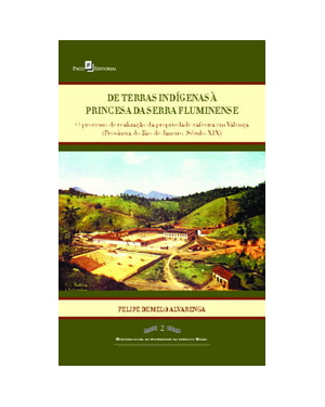 De terras indígenas à princesa da Serra Fluminense: o processo de realização da propriedade cafeeira em Valença (província do Rio de Janeiro, século XIX)