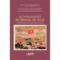 DE THERESIENSTADT AO BRASIL DE HOJE - A IMPORTÂNCIA DA ARTE EM CONTEXTOS DESESTRUTURANTES