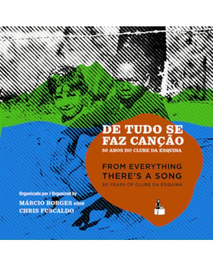 DE TUDO SE FAZ CANÇÃO: 50 ANOS DO CLUBE DA ESQUINA