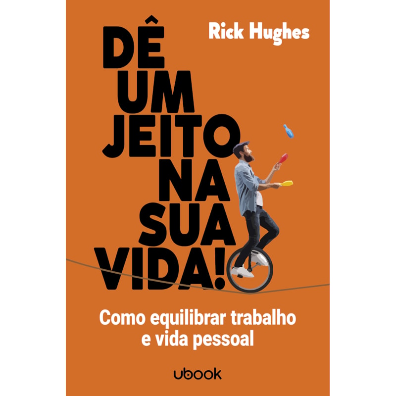 DÊ UM JEITO NA SUA VIDA! COMO EQUILIBRAR TRABALHO E VIDA PESSOAL