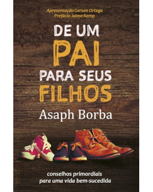 DE UM PAI PARA SEUS FILHOS: CONSELHOS PRIMORDIAIS PARA UMA VIDA BEM-SUCEDIDA