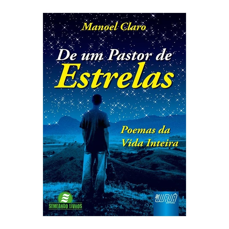 DE UM PASTOR DE ESTRELAS - POEMAS DA VIDA INTEIRA