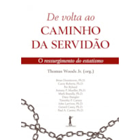 DE VOLTA AO CAMINHO DA SERVIDÃO - O RESSURGIMENTO DO ESTATISMO