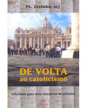 De volta ao catolicismo: subsídios para uma catequese de atitudes