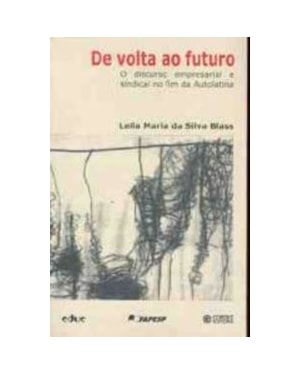 DE VOLTA AO FUTURO: O DISCURSO EMPRESARIAL E SINDICAL NO FIM DA AUTOLATINA