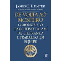 DE VOLTA AO MOSTEIRO: O MONGE E O EXECUTIVO FALAM DE LIDERANÇA E TRABALHO EM EQUIPE