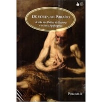 DE VOLTA AO PARAÍSO (VOL II): A VIDA DOS PADRES DO DESERTO E OS SEUS APOFTEGMAS