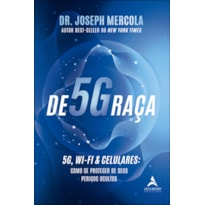 DE5GRAÇA: 5G, WI-FI & CELULARES - COMO SE PROTEGER DE SEUS PERIGOS OCULTOS