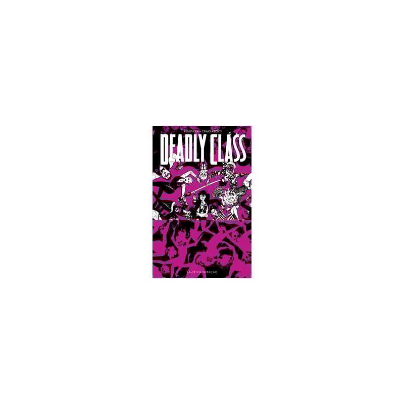 Deadly Class volume 7: Salve sua geração