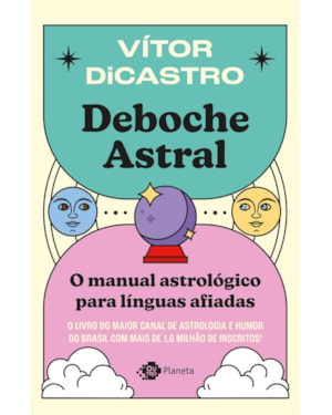 DEBOCHE ASTRAL: O MANUAL ASTROLÓGICO PARA LÍNGUAS AFIADAS