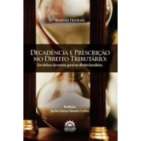 Decadência e prescrição no direito tributário: em defesa da norma geral no direito brasileiro
