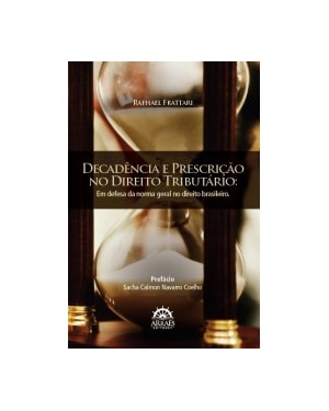 Decadência e prescrição no direito tributário: em defesa da norma geral no direito brasileiro