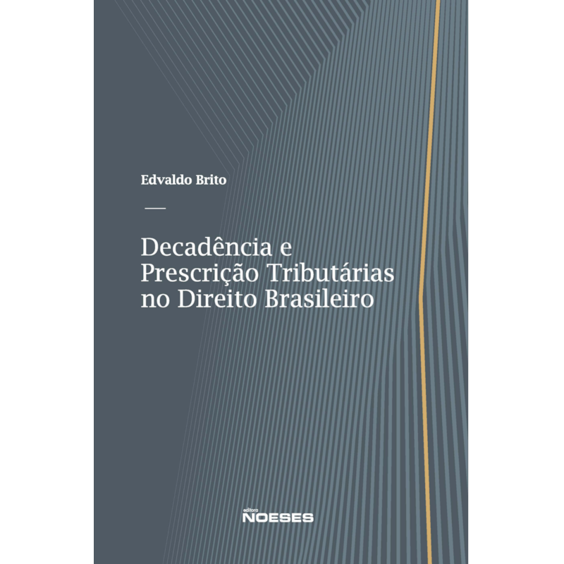 Decadência e prescrição tributárias no Direito brasileiro