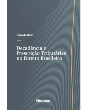 Decadência e prescrição tributárias no Direito brasileiro