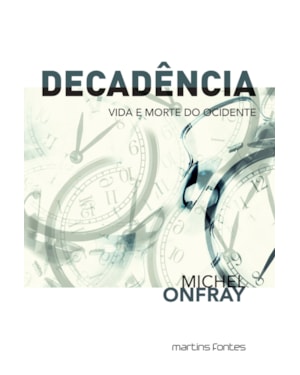 Decadência: vida e morte do Ocidente