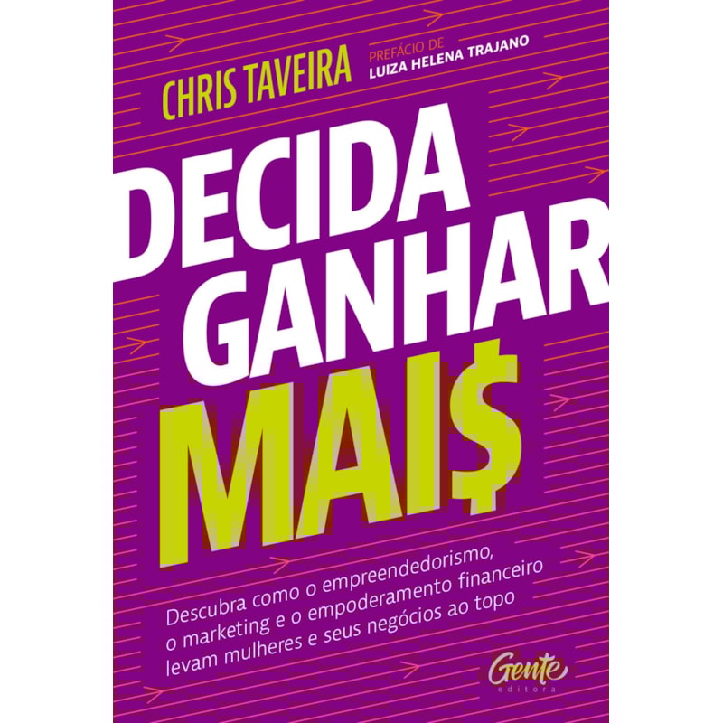 DECIDA GANHAR MAIS: DESCUBRA COMO O EMPREENDEDORISMO, O MARKETING E O EMPODERAMENTO FINANCEIRO LEVAM MULHERES E SEUS NEGÓCIOS AO TOPO