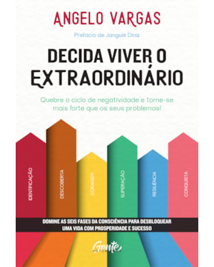 DECIDA VIVER O EXTRAORDINÁRIO: DOMINE AS SEIS FASES DA CONSCIÊNCIA PARA DESBLOQUEAR UMA VIDA COM PROSPERIDADE E SUCESSO.