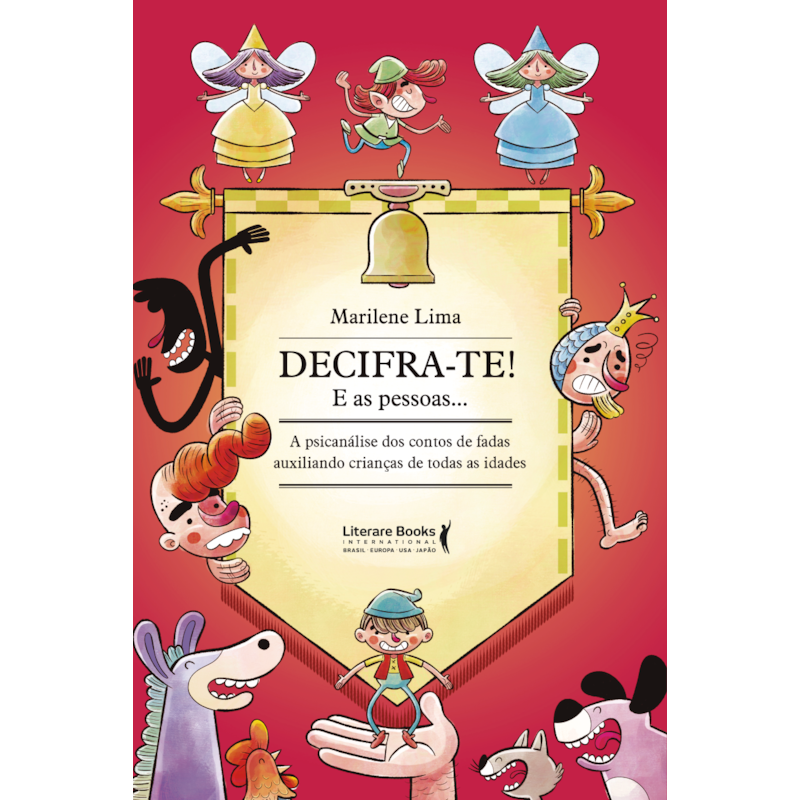 DECIFRA- TE! E AS PESSOAS: A PSICANÁLISE DOS CONTOS DE FADAS AUXILIANDO CRIANÇAS DE TODAS AS IDADES