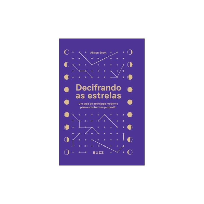 DECIFRANDO AS ESTRELAS: UM GUIA DE ASTROLOGIA MODERNO PARA ENCONTRAR SEU PROPÓSITO
