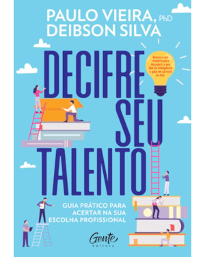 DECIFRE SEU TALENTO: GUIA PRÁTICO PARA ACERTAR NA SUA ESCOLHA PROFISSIONAL
