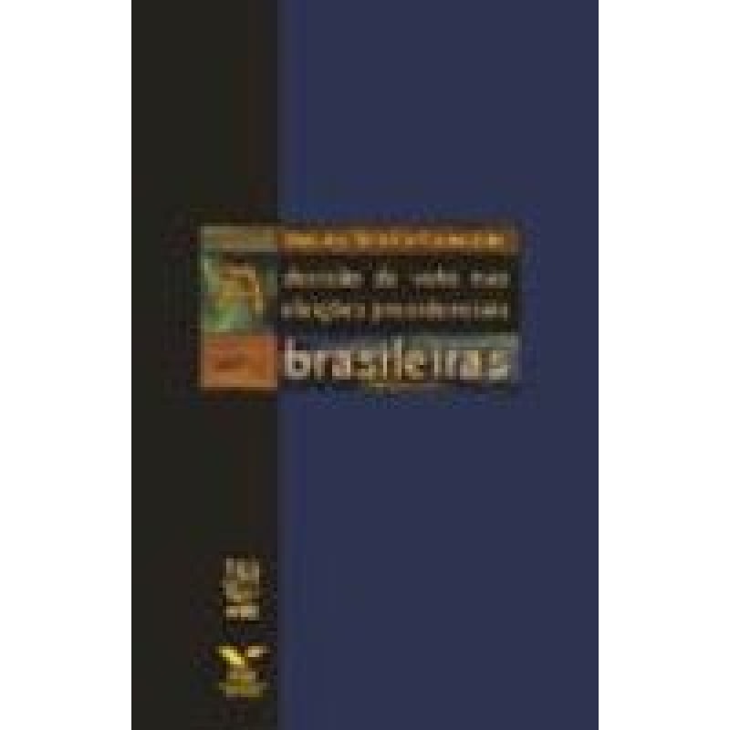 DECISAO DO VOTO NAS ELEICOES PRESIDENCIAIS BRASILEIRAS