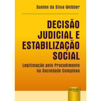 DECISÃO JUDICIAL E ESTABILIZAÇÃO SOCIAL - LEGITIMAÇÃO PELO PROCEDIMENTO NA SOCIEDADE COMPLEXA