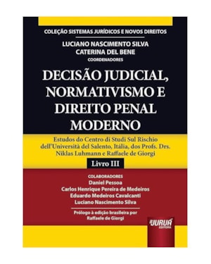 DECISÃO JUDICIAL, NORMATIVISMO E DIREITO PENAL MODERNO - ESTUDOS DO CENTRO DI STUDI SUL RISCHIO DELL'UNIVERSITÀ DEL SALENTO, ITÁLIA, DOS PROFS. DRS. NIKLAS LUHMANN E RAFFAELE DE GIORGI