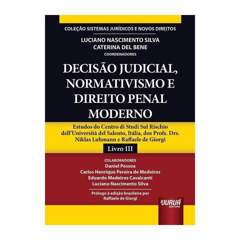 DECISÃO JUDICIAL, NORMATIVISMO E DIREITO PENAL MODERNO - ESTUDOS DO CENTRO DI STUDI SUL RISCHIO DELL'UNIVERSITÀ DEL SALENTO, ITÁLIA, DOS PROFS. DRS. NIKLAS LUHMANN E RAFFAELE DE GIORGI
