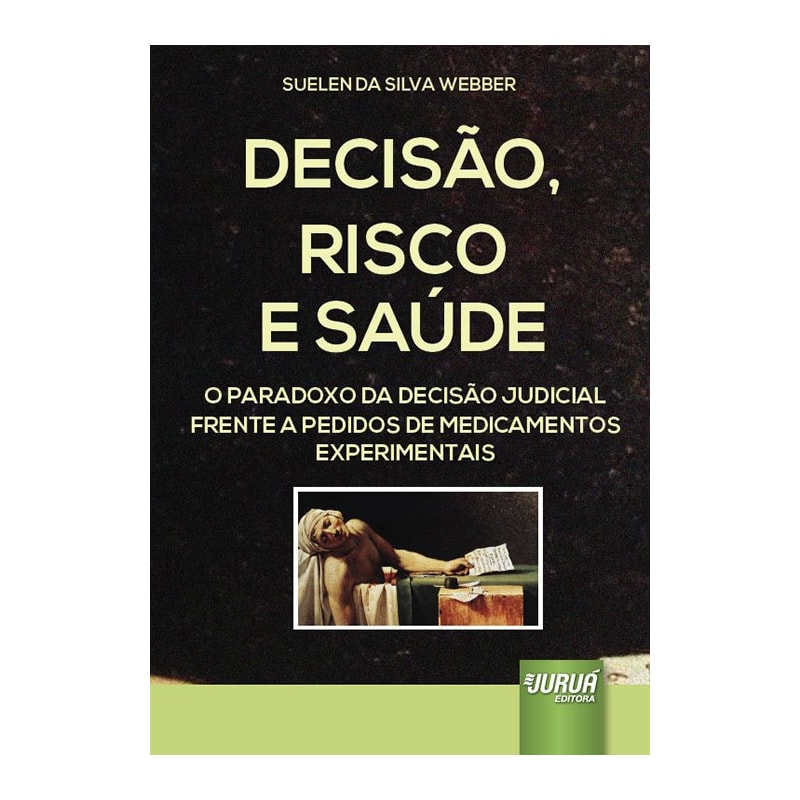 DECISÃO, RISCO E SAÚDE - O PARADOXO DA DECISÃO JUDICIAL FRENTE A PEDIDOS DE MEDICAMENTOS EXPERIMENTAIS