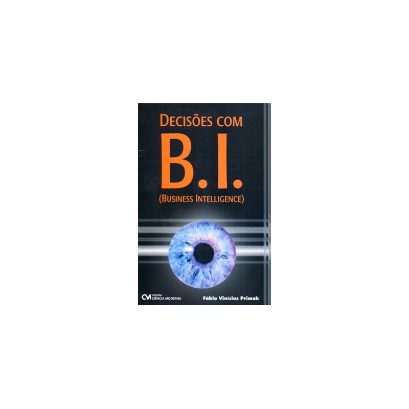 DECISÕES COM B.I. - BUSINESS INTELLIGENCE (2008)